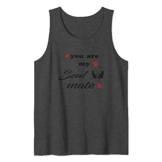 You are my soulmate - happy valentine's day Tank Tops