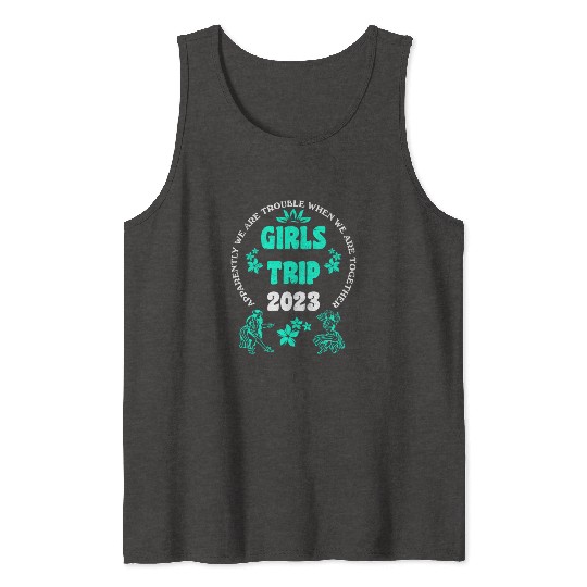 Girls Trip 2023 girls vacation girls spring break Tank Tops