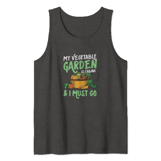 My Vegetable Garden Is Calling And I Must Go Cute Tank Tops