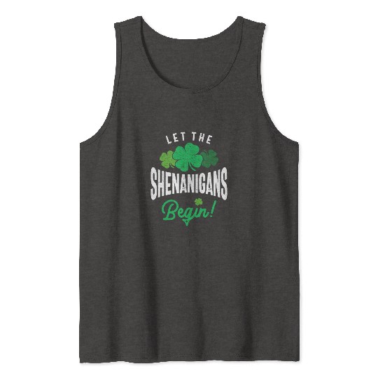 Let The Shenanigans Begin St Patricks Day Tank Tops