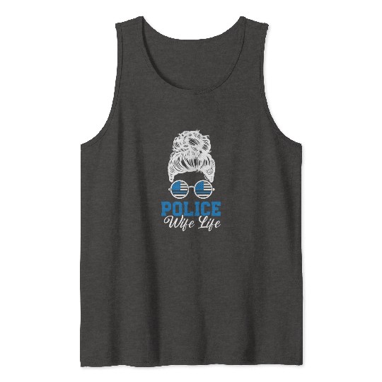 Police Wife Life Cop Law Enforcement Officer Tank Tops