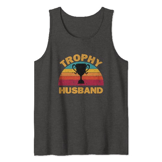 Trophy Husband | Funny Dad Joke Humor Tank Tops