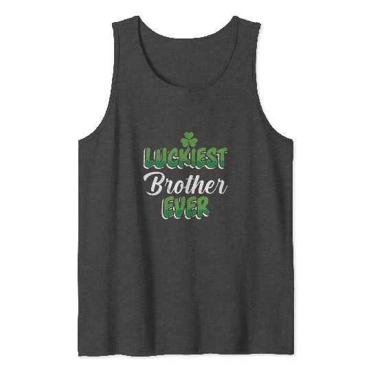 St. Patrick's Day saying Luckiest Brother ever Tank Tops