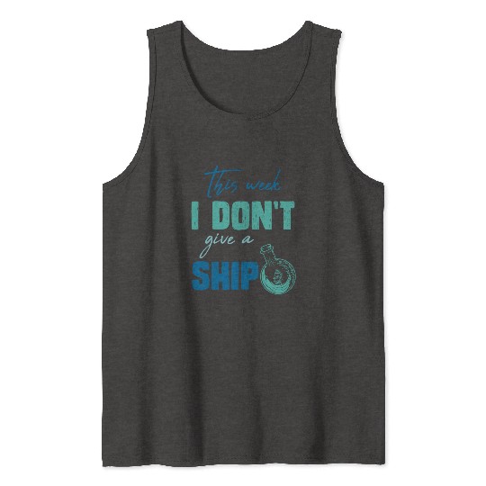 I don't give a ship cruise vacation spring break Tank Tops