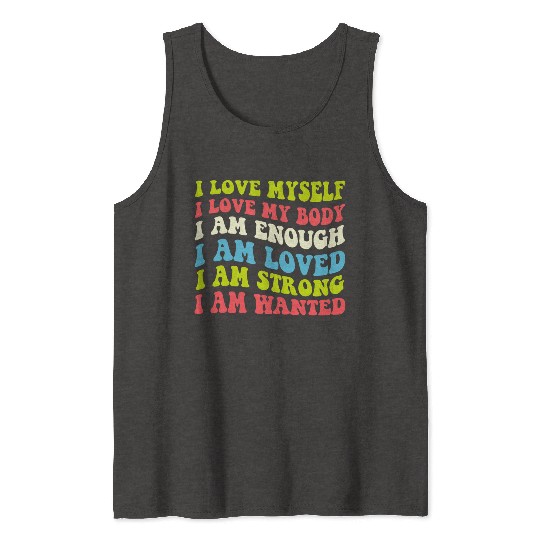 I Love Myself I Love My Body I Am Enough I Am Love Tank Tops