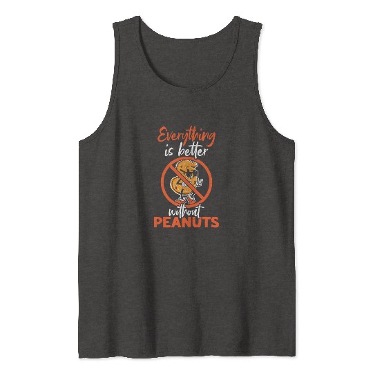 Everything Is Better Without Peanuts Peanut Tank Tops