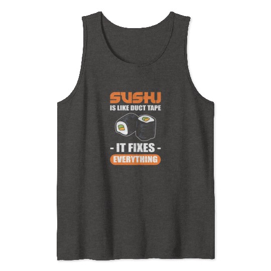 Sushi Is Like Duct Tape It Fixes Everything Sushi Tank Tops