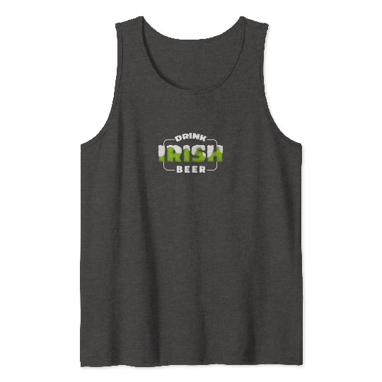 Drink Irish Beer, Green Beer, St Patricks Day Tank Tops