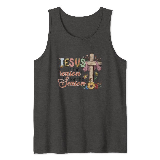 Jesus Is The Reason For The Season Tank Tops