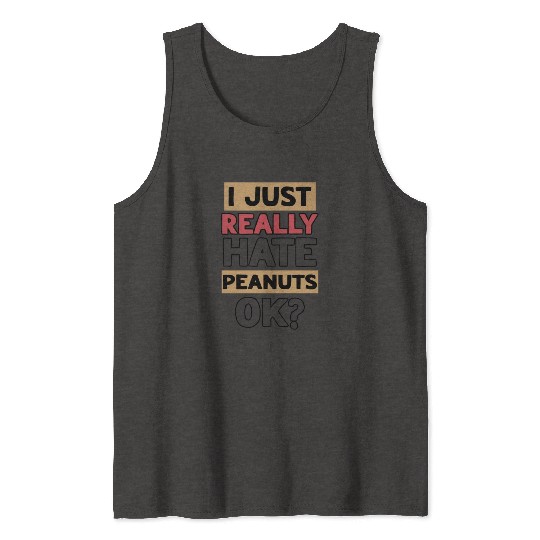 I Just Really Hate Peanuts Peanut Allergic Tank Tops