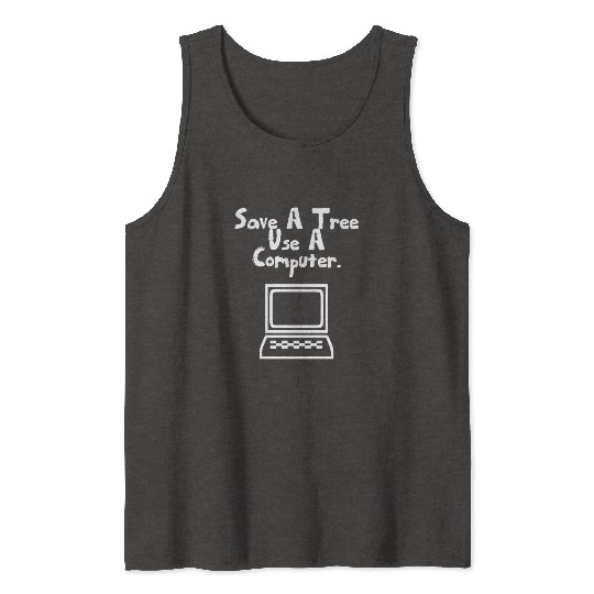Save a tree use a computer Tank Tops