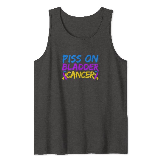 Piss On Bladder Cancer Awareness Month Tank Tops