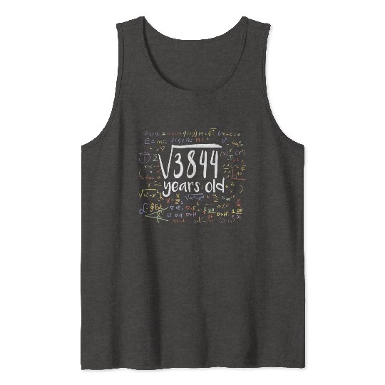 62 Birthday Square Root of 3844: 62 Years Old Tank Tops