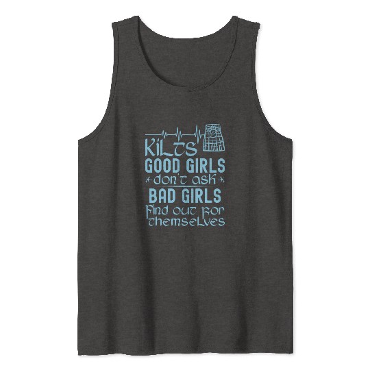 Kilts Good Girls Don't Ask Bad Girls Find Out For Tank Tops