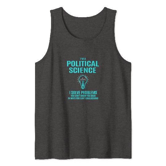 Political Science Tank Tops - I Solve Problems Gift