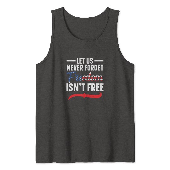Let Us Never Forget Freedom Isn't Free USA Flag Tank Tops