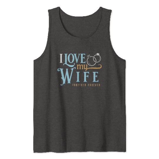 I Love My Wife, wedding, marriage, bride, groom Tank Tops