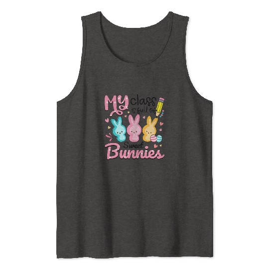 Teacher Easter My Class is Full Of Sweet Bunnies Tank Tops