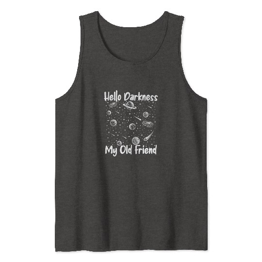 Hello Darkness My Old Friend Astrophysicist Tank Tops