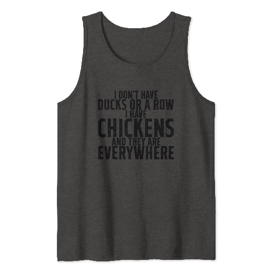 I Don't Have Ducks Or A Row, I Have Chickens 2 Tank Tops