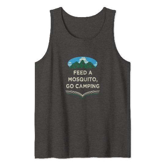 Feed a Mosquito Go Camping Funny Camper Humor Camp Tank Tops