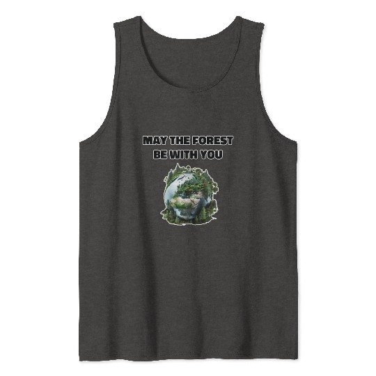 May the Forest Be With You Tank Tops