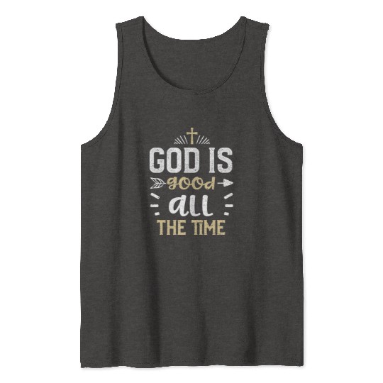 God is good all the time - Jesus Tank Tops