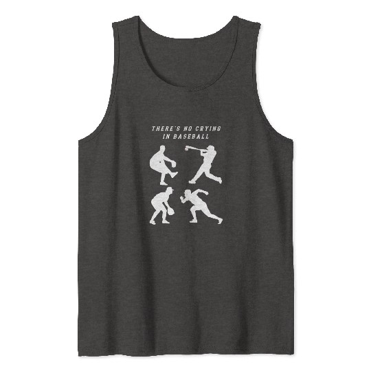 There's No Crying In Baseball Tank Tops