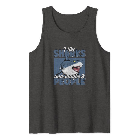 I like Sharks & Maybe 3 People Funny Great White Tank Tops