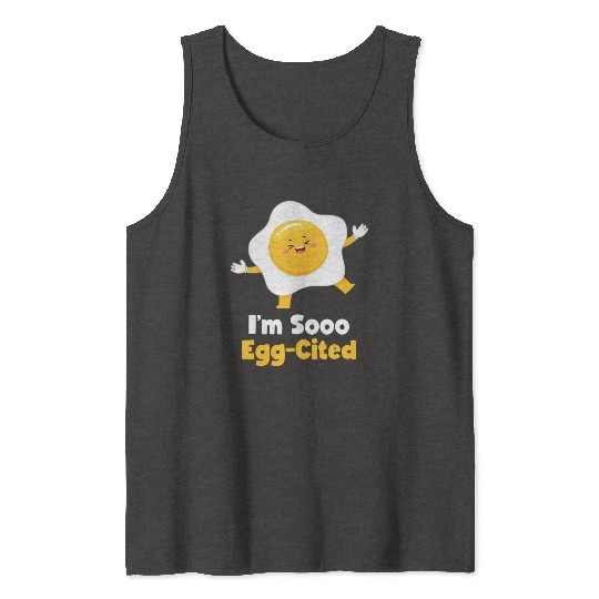 I m Sooo Egg Cited Breakfast Fried Egg Easter Sun Tank Tops