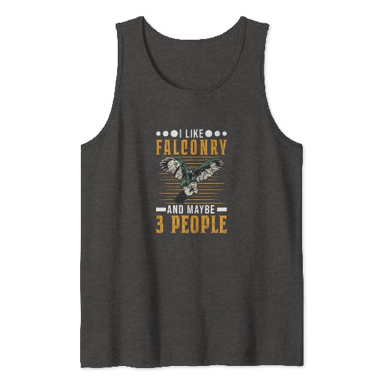 I Like Falconry And Maybe 3 People Falcon Tank Tops