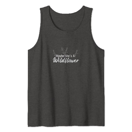 Maybe she's a WildFlower Tank Tops