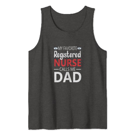 My Favorite Registered Nurse Calls Me Dad Tank Tops