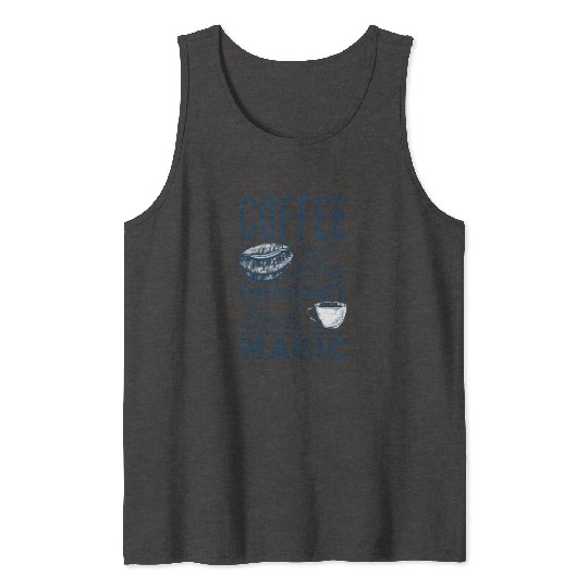 Coffee is the original Black Magic Tank Tops