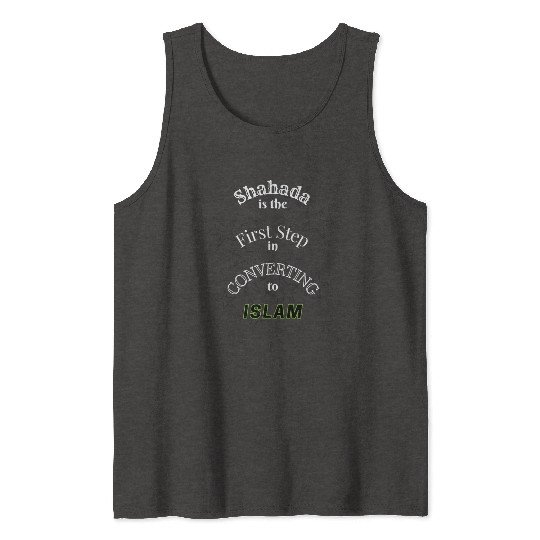 Shahada is the First Step in converting to Islam Tank Tops