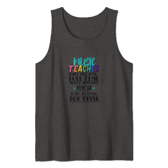 Music Teacher Only Because Full Time Multi Tasking Tank Tops