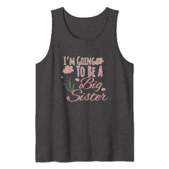 I'm Going To Be A Big Sister Tank Tops