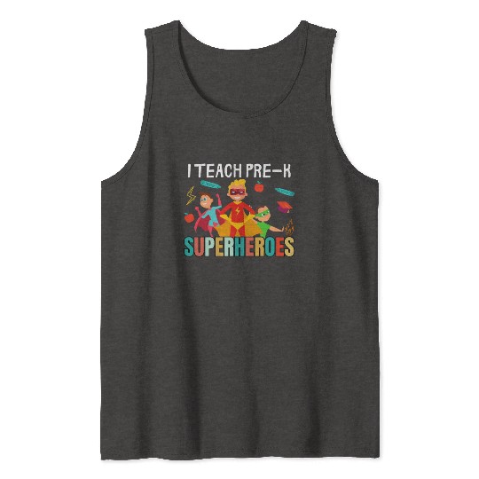 i teach pre-k superheroes kindergarten Teacher Tank Tops