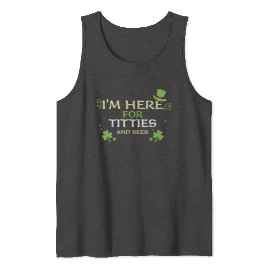I'm Here For Titties And Beer Tank Tops