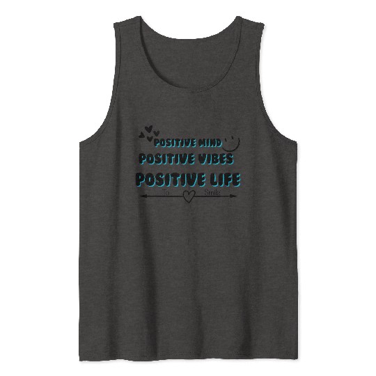 positive mind positive vibes positive life Tank Tops