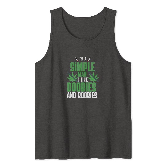 I'm A Simple Man I Like Doobies And Boobies Tank Tops