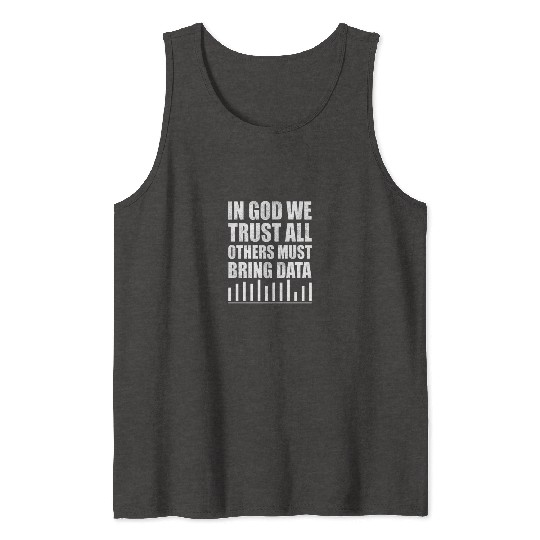 In God We Trust All Others Must Bring Data Tank Tops