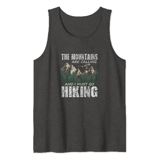 Hiker- The mountains are calling and I must go Tank Tops