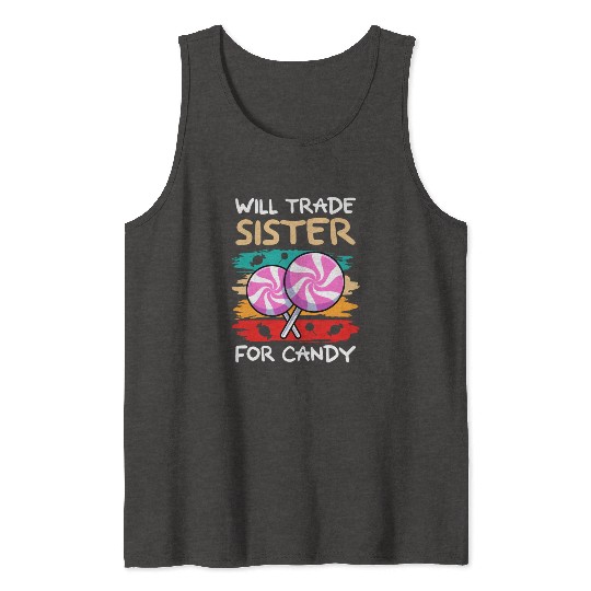 Will Trade Sister For Candy I Lollipop I Kids I Tank Tops