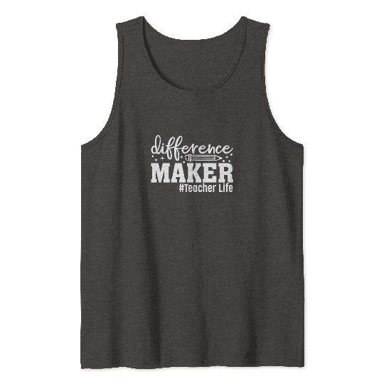 Teacher Life Difference Maker Happy First Day of S Tank Tops