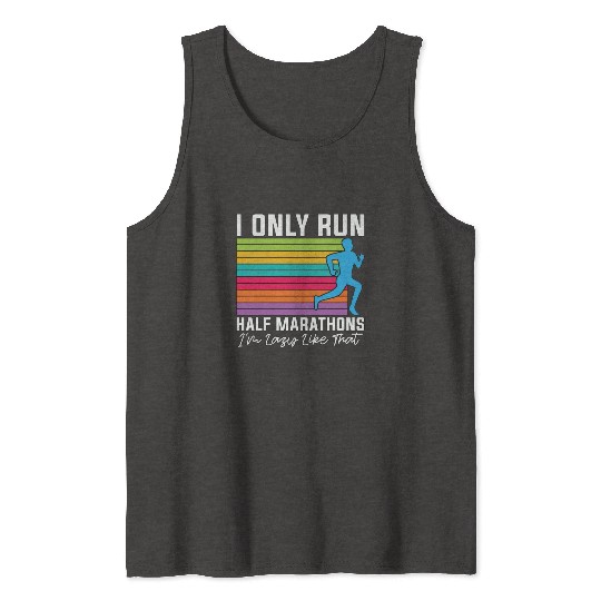 Half Marathon I Only Run Half Marathons Athletic Tank Tops