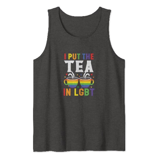 I Put The Tea In LGBT Rainbow Pride Month LGBTQ Tank Tops