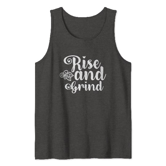 Rise and Grind Tank Tops