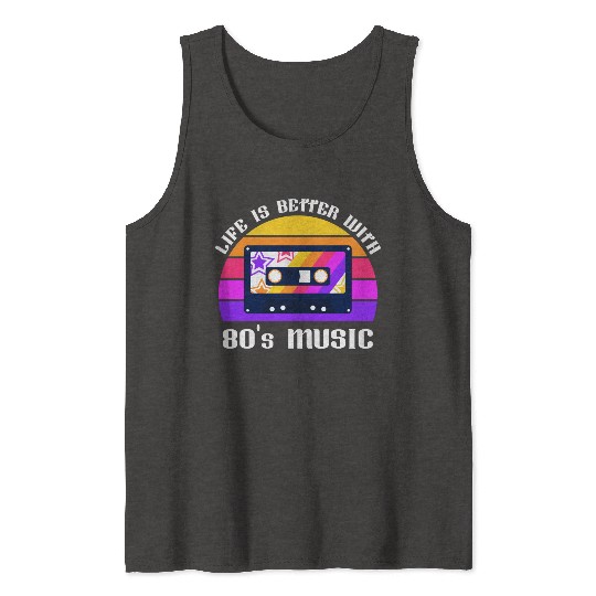 Life Is Better With 80s Music Eighties Vibe Retro Tank Tops