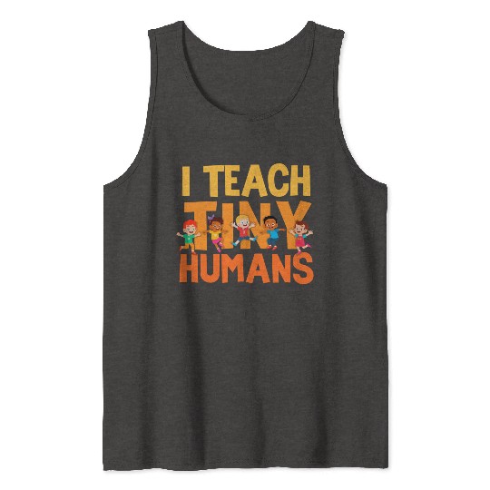 I Teach Tiny Humans Preschool Teacher Tank Tops